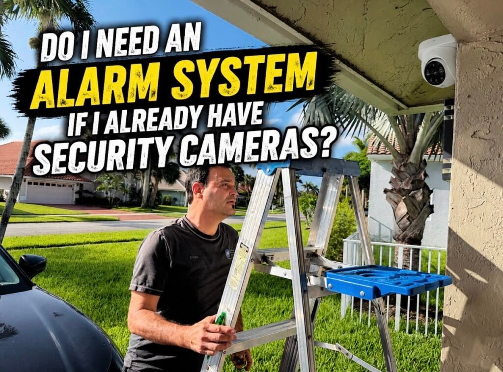 Do I need an alarm system if I already have security cameras?
